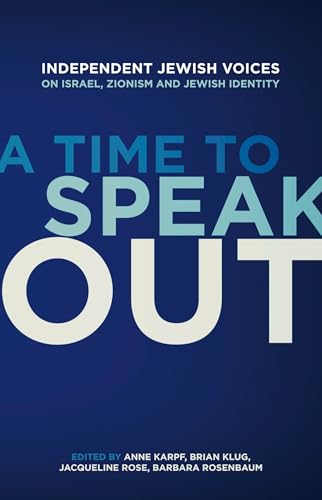 9781844672295: A Time to Speak Out: Independent Jewish Voices on Israel, Zionism and Jewish Identity