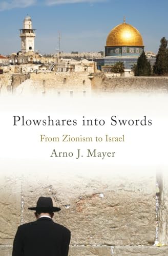 Plowshares into Swords: From Zionism to Israel (9781844672356) by Mayer, Arno J.