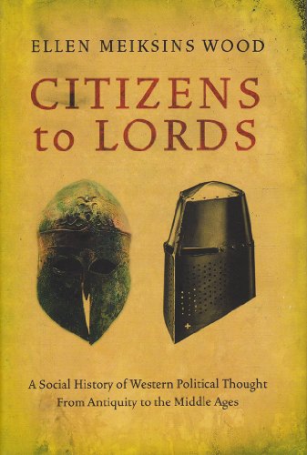 Beispielbild fr Citizens to Lords: A Social History of Western Political Thought from Antiquity to the Middle Ages zum Verkauf von HPB-Red