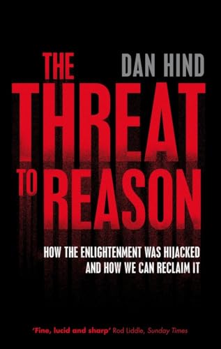 Beispielbild fr The Threat to Reason: How the Enlightenment Was Hijacked and How We Can Reclaim it zum Verkauf von WorldofBooks