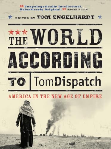 Beispielbild fr The World According to Tomdispatch: America In The New Age of Empire zum Verkauf von Wonder Book