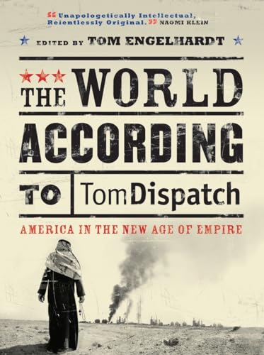 Imagen de archivo de The World According to Tomdispatch: America In The New Age of Empire a la venta por Ergodebooks