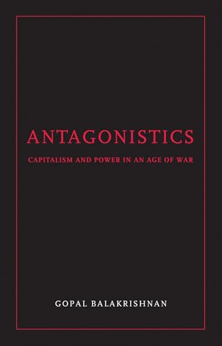 Imagen de archivo de Antagonistics: Capitalism and Power in an Age of War a la venta por Bellwetherbooks