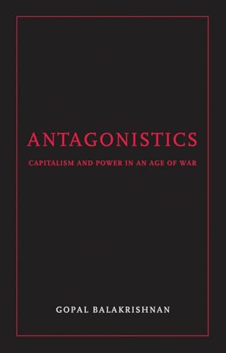 Stock image for Antagonistics: Capitalism and Power in an Age of War for sale by Bellwetherbooks