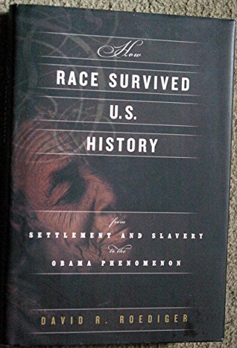 Beispielbild fr How Race Survived US History: From Settlement and Slavery to the Obama Phenomenon zum Verkauf von SecondSale