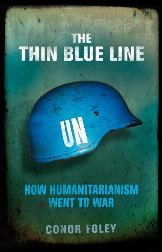 Stock image for The Thin Blue Line: How Humanitarianism Went to War for sale by WorldofBooks
