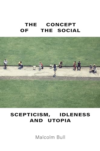 Stock image for The Concept of the Social: Scepticism, Idleness and Utopia for sale by Big River Books