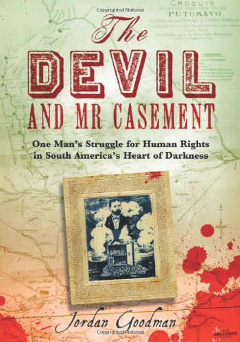Beispielbild fr The Devil and Mr Casement: A Crime Against Humanity: One Man  s Struggle for Human Rights in South America  s Heart of Darkness zum Verkauf von WorldofBooks