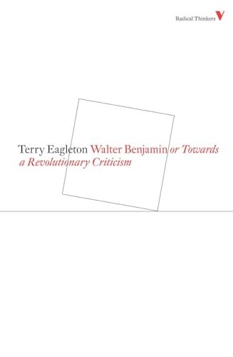 Walter Benjamin: Or, Towards a Revolutionary Criticism - Eagleton, Terry