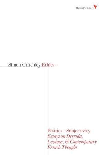 Ethics-Politics-Subjectivity: Essays on Derrida, Levinas & Contemporary French Thought (Radical Thinkers) (9781844673513) by Critchley, Simon