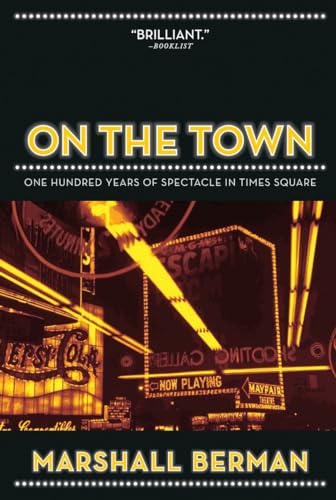 On the Town: One Hundred Years of Spectacle in Times Square (9781844673971) by Berman, Marshall