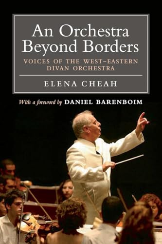 Beispielbild fr An Orchestra Beyond Borders: Voices of the West-Eastern Divan Orchestra zum Verkauf von WorldofBooks