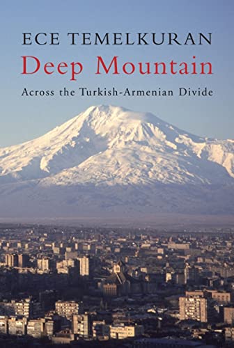 Stock image for Deep Mountain : Across the Turkish-Armenian Divide for sale by Better World Books