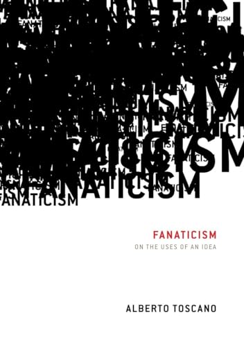Stock image for Fanaticism : On the Uses of an Idea for sale by Better World Books