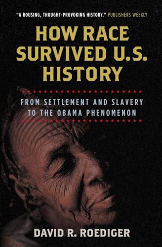 Beispielbild fr How Race Survived US History: From Settlement and Slavery to the Obama Phenomenon zum Verkauf von Reliant Bookstore