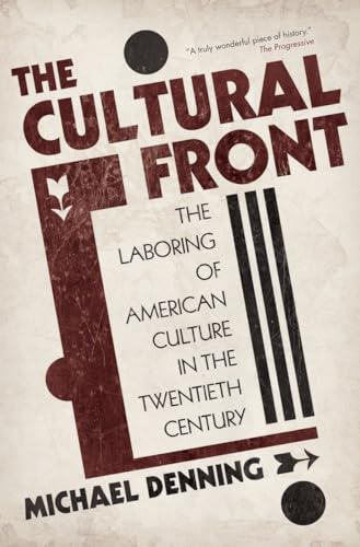 The Cultural Front: The Laboring of American Culture in the Twentieth Century (9781844674640) by Denning, Michael