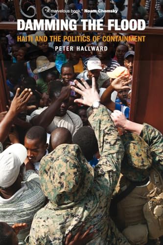 Damming the Flood: Haiti and the Politics of Containment (9781844674664) by Hallward, Peter