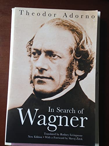 In Search of Wagner (9781844675005) by Theodor Adorno; Rodney Livingstone; Slavoj Zizek
