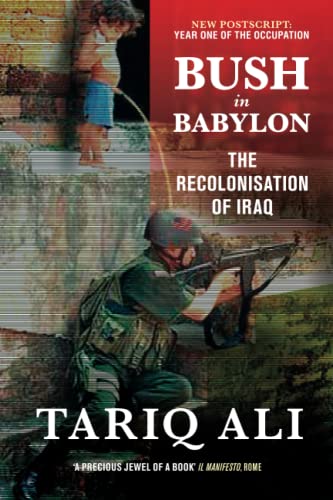 9781844675128: Bush in Babylon: The Recolonisation of Iraq