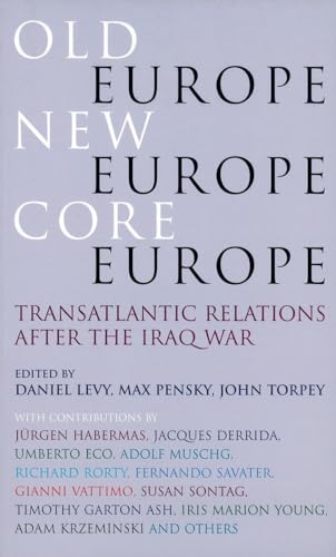 Stock image for Old Europe, New Europe, Core Europe: Transatlantic Relations After The Iraq War for sale by Concordia Books