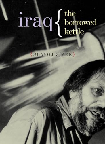 Iraq: The Borrowed Kettle (Wo Es War Series) (9781844675401) by Zizek, Slavoj