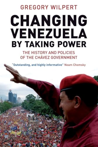 Beispielbild fr Changing Venezuela by Taking Power: The History and Policies of the Chavez Government zum Verkauf von BooksRun