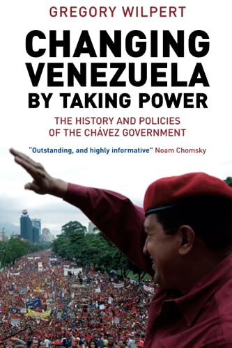 9781844675524: Changing Venezuela by Taking Power: The History and Policies of the Chavez Government
