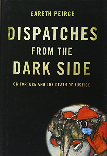 Beispielbild fr Dispatches from the Dark Side : On Torture and the Death of Justice zum Verkauf von Better World Books