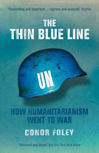 9781844676286: The Thin Blue Line: How Humanitarianism Went to War