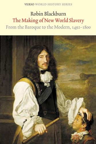 Beispielbild fr The Making of New World Slavery: From the Baroque to the Modern, 1492-1800 (Verso World History) zum Verkauf von WorldofBooks