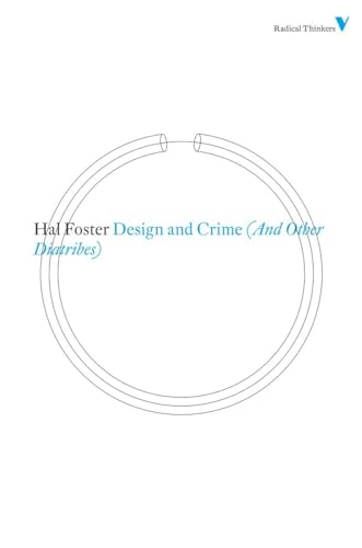 Design and Crime (And Other Diatribes) (Radical Thinkers) (9781844676705) by Foster, Hal