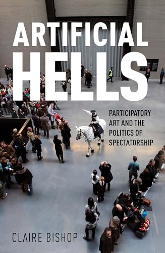 Beispielbild fr Artificial Hells: Participatory Art and the Politics of Spectatorship zum Verkauf von Red's Corner LLC