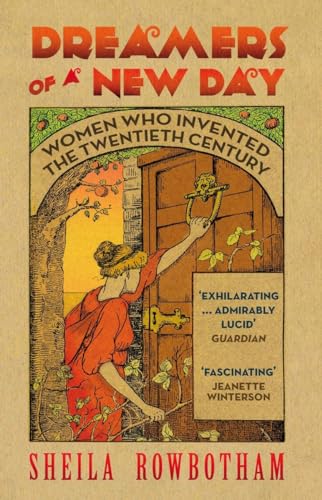 Imagen de archivo de Dreamers of a New Day: Women Who Invented the Twentieth Century a la venta por Goodwill Books