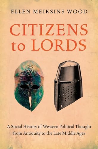 9781844677061: Citizens to Lords: A Social History of Western Political Thought from Antiquity to the Late Middle Ages