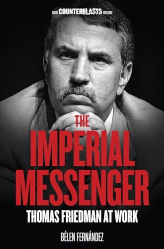 Beispielbild fr The Imperial Messenger : Thomas Friedman at Work zum Verkauf von Better World Books