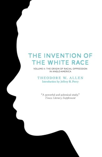 The Invention of the White Race, Volume 2: The Origin of Racial Oppression in Anglo-America (9781844677702) by Allen, Theodore W.