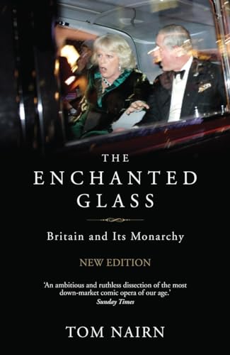 Beispielbild fr The Enchanted Glass: Britain and Its Monarchy zum Verkauf von Books Unplugged