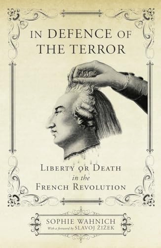 

In Defence of the Terror: Liberty or Death in the French Revolution