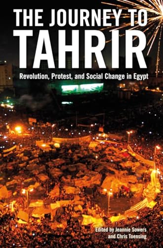 Imagen de archivo de The Journey to Tahrir : Revolution, Protest, and Social Change in Egypt a la venta por Better World Books