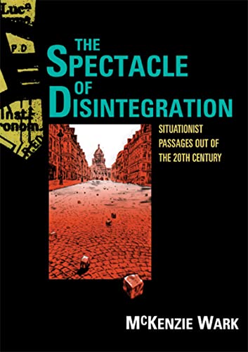 9781844679577: The Spectacle of Disintegration: Situationist Passages out of the Twentieth Century