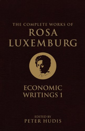 9781844679744: The Complete Works of Rosa Luxemburg, Volume I: Economic Writings 1: Volume 1