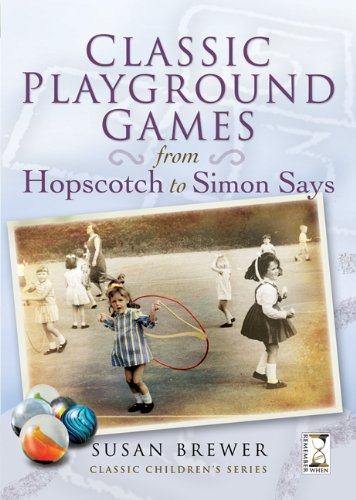 Imagen de archivo de Classic Playground Games: From Hopscotch to Simon Says (Classic Children's) a la venta por Books From California