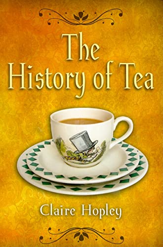 Stock image for The History of Tea and Tea Times: As Seen in Books for sale by cornacres