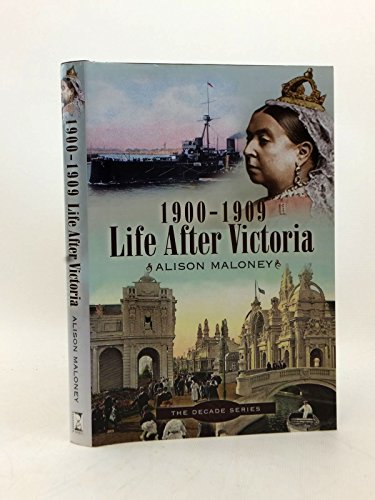 9781844680351: 1900-1909: Life After Victoria (The Decade Series)