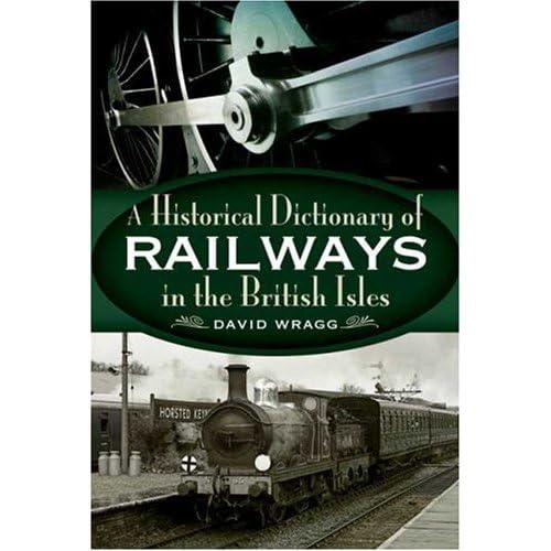 Historical Dictionary of Railways in the British Isles (9781844680474) by Wragg, David