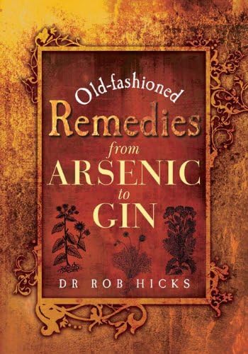 Beispielbild fr Old-Fashioned Remedies from Arsenic to Gin zum Verkauf von ThriftBooks-Dallas