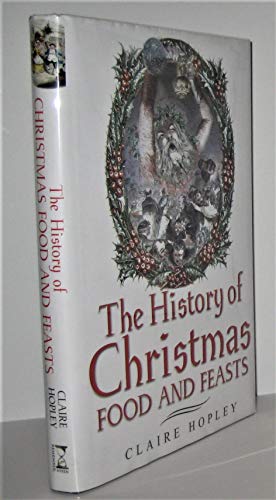 Imagen de archivo de The History of Christmas Food and Feast a la venta por Brit Books