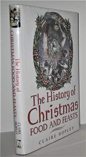 Stock image for The History of Christmas Food and Feast for sale by Brit Books