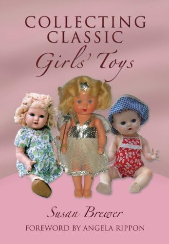 Stock image for Collecting Classic Girls' Toys for sale by WorldofBooks