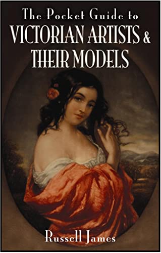 The Pocket Guide to Victorian Artists and Their Models (9781844680955) by James, Russell